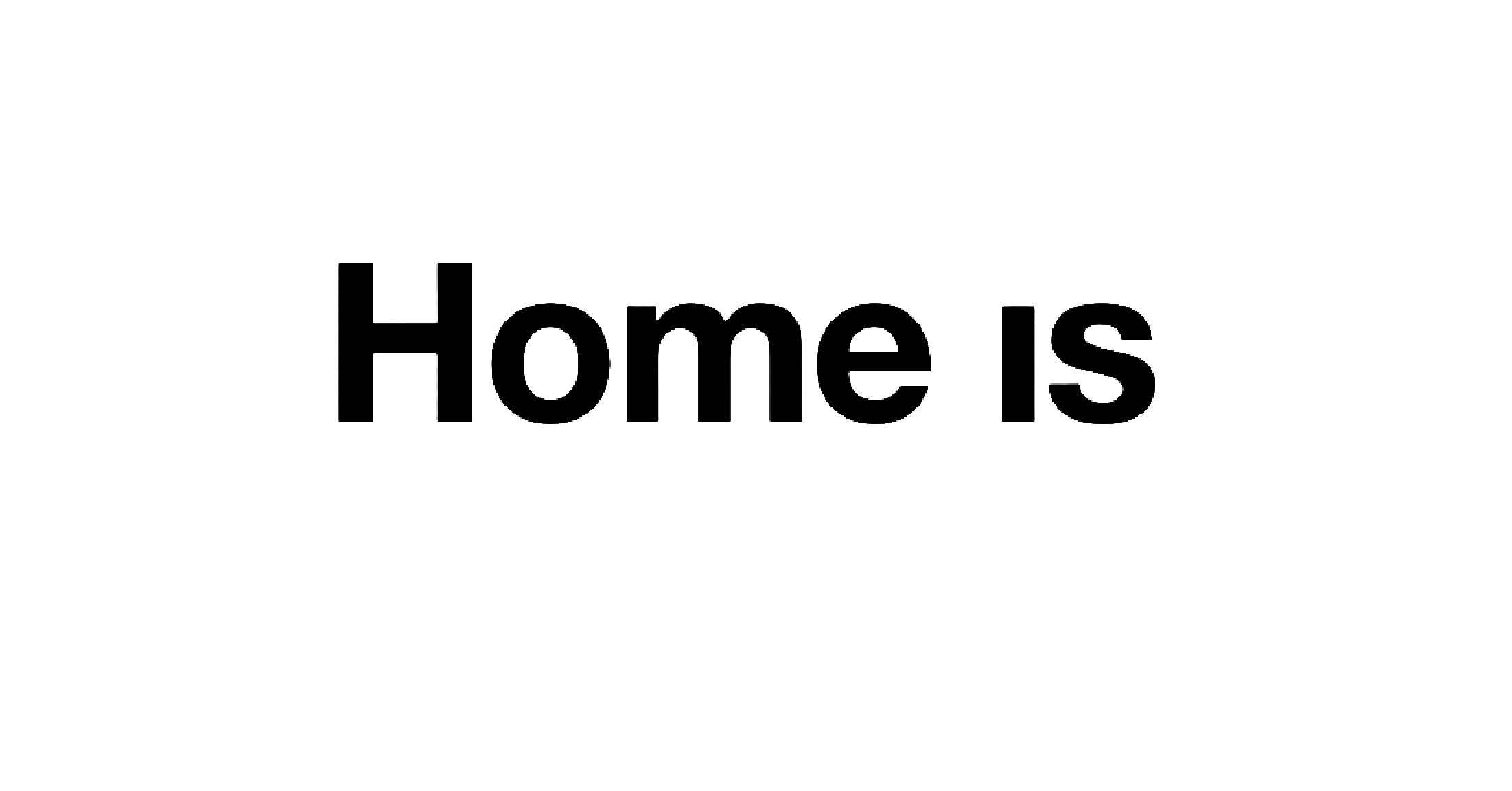 Home is